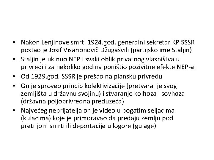  • Nakon Lenjinove smrti 1924. god. generalni sekretar KP SSSR postao je Josif