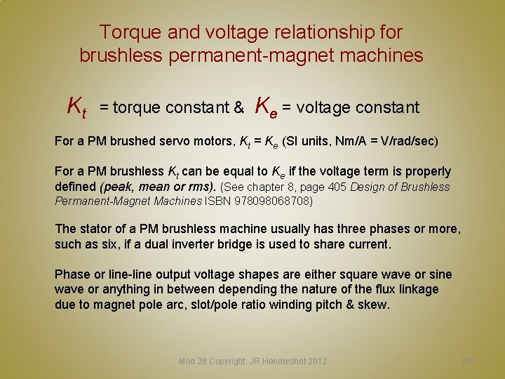 Torque and voltage relationship for brushless permanent-magnet machines Kt = torque constant & Ke