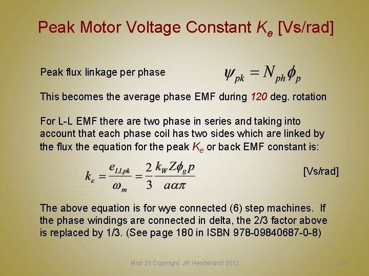 Peak Motor Voltage Constant Ke [Vs/rad] Peak flux linkage per phase This becomes the