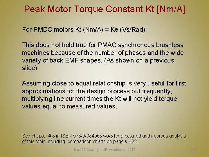Peak Motor Torque Constant Kt [Nm/A] For PMDC motors Kt (Nm/A) = Ke (Vs/Rad)