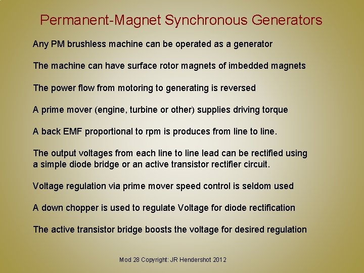 Permanent-Magnet Synchronous Generators Any PM brushless machine can be operated as a generator The