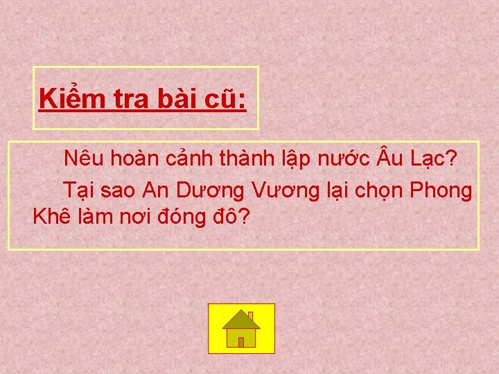 Kiểm tra bài cũ: Nêu hoàn cảnh thành lập nước u Lạc? Tại sao