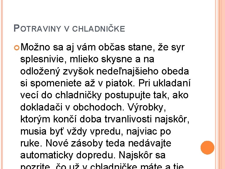 POTRAVINY V CHLADNIČKE Možno sa aj vám občas stane, že syr splesnivie, mlieko skysne