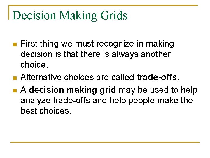 Decision Making Grids n n n First thing we must recognize in making decision