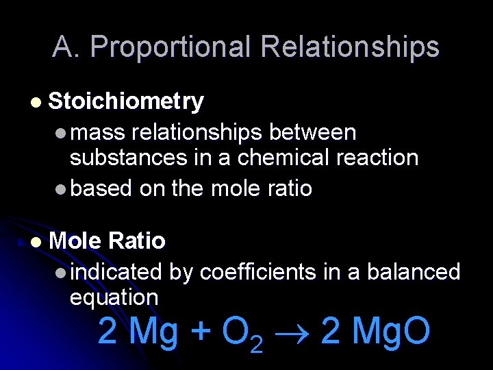 A. Proportional Relationships l Stoichiometry l mass relationships between substances in a chemical reaction