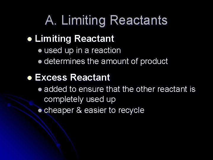 A. Limiting Reactants l Limiting Reactant l used up in a reaction l determines