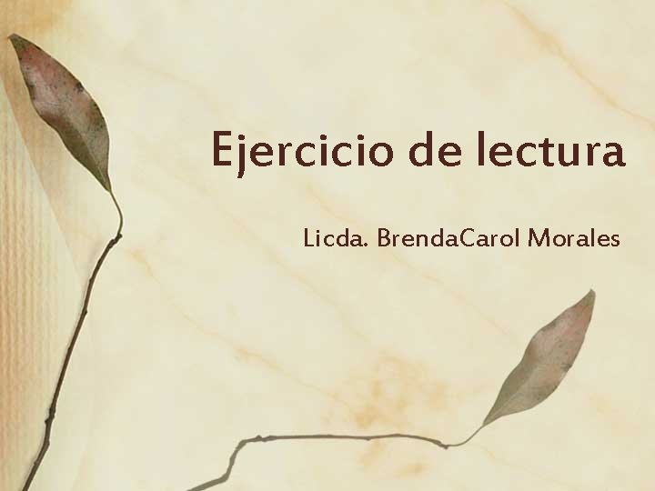 Ejercicio de lectura Licda. Brenda. Carol Morales 