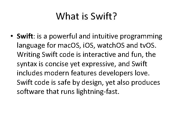 What is Swift? • Swift: is a powerful and intuitive programming language for mac.