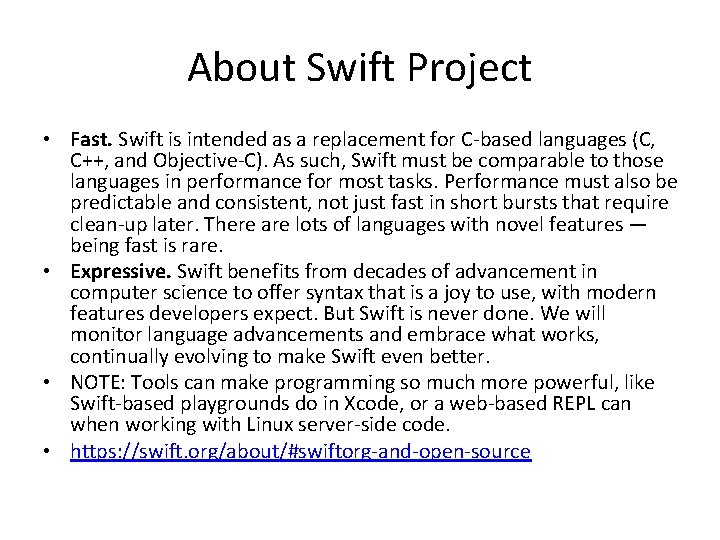 About Swift Project • Fast. Swift is intended as a replacement for C-based languages