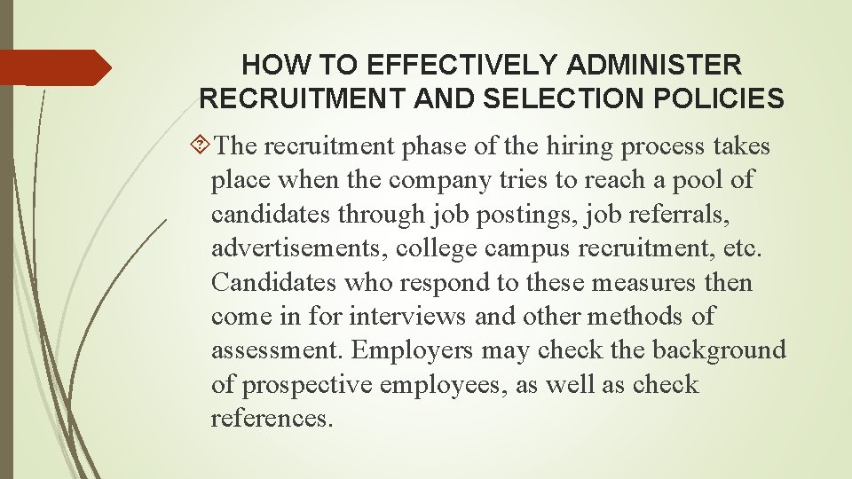 HOW TO EFFECTIVELY ADMINISTER RECRUITMENT AND SELECTION POLICIES The recruitment phase of the hiring