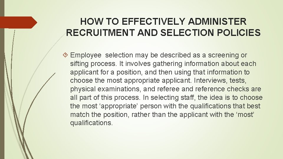 HOW TO EFFECTIVELY ADMINISTER RECRUITMENT AND SELECTION POLICIES Employee selection may be described as