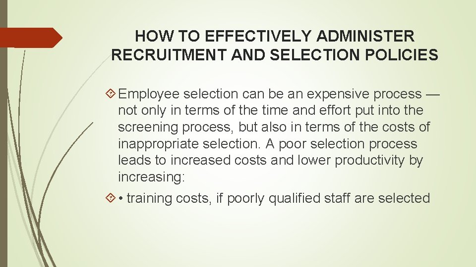 HOW TO EFFECTIVELY ADMINISTER RECRUITMENT AND SELECTION POLICIES Employee selection can be an expensive