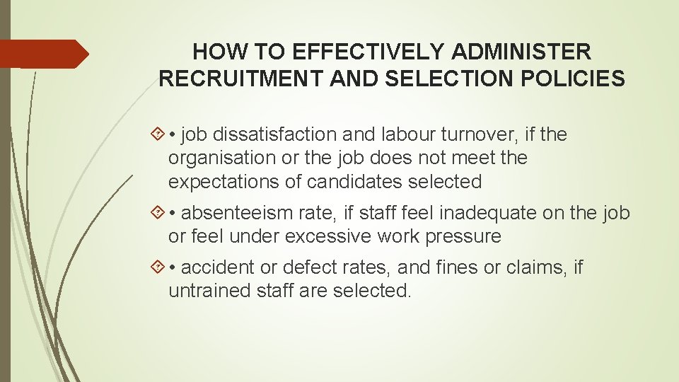 HOW TO EFFECTIVELY ADMINISTER RECRUITMENT AND SELECTION POLICIES • job dissatisfaction and labour turnover,