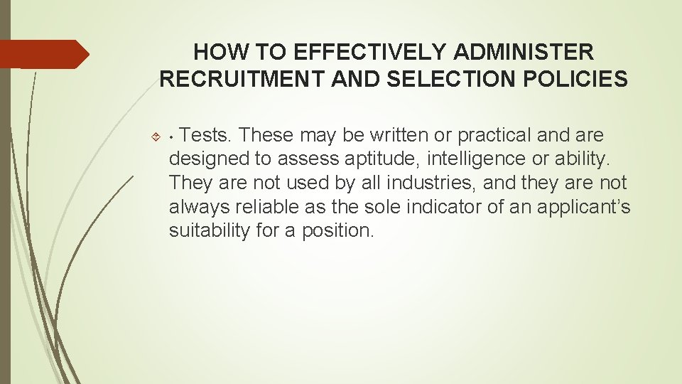 HOW TO EFFECTIVELY ADMINISTER RECRUITMENT AND SELECTION POLICIES Tests. These may be written or