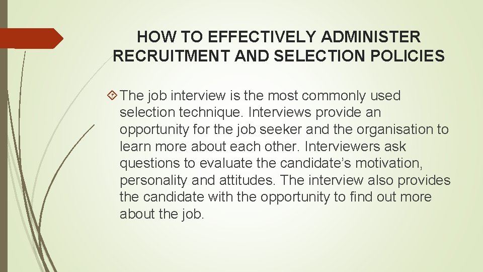 HOW TO EFFECTIVELY ADMINISTER RECRUITMENT AND SELECTION POLICIES The job interview is the most