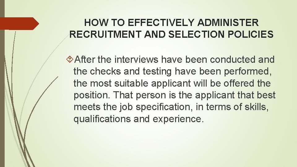HOW TO EFFECTIVELY ADMINISTER RECRUITMENT AND SELECTION POLICIES After the interviews have been conducted