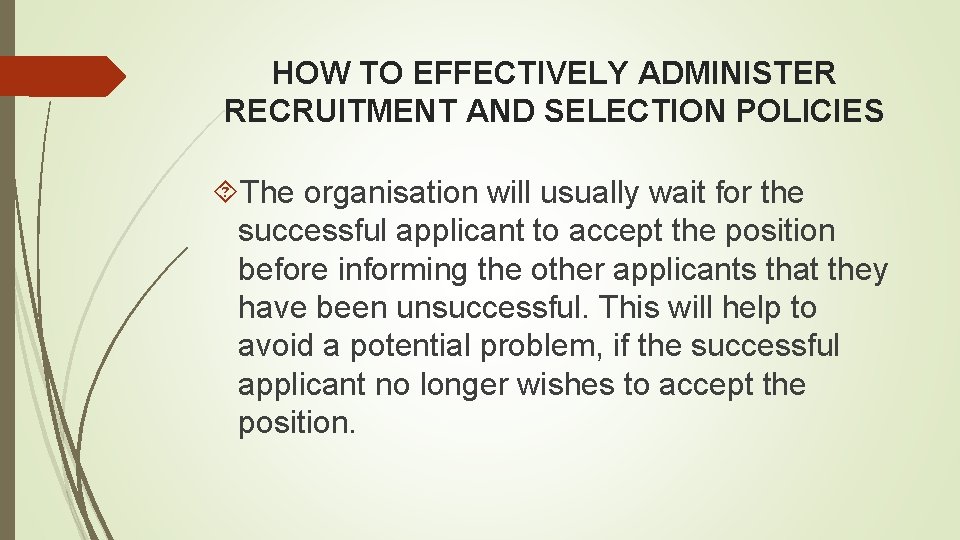 HOW TO EFFECTIVELY ADMINISTER RECRUITMENT AND SELECTION POLICIES The organisation will usually wait for