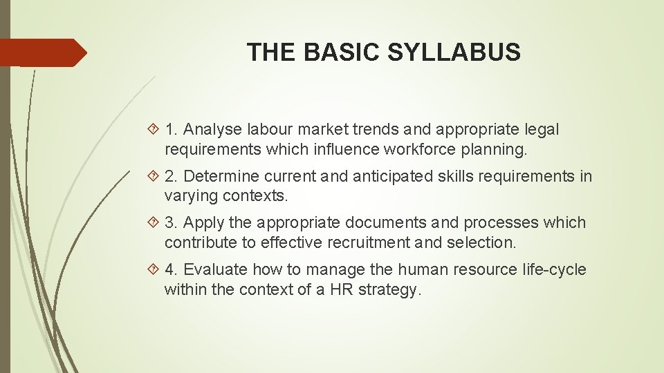 THE BASIC SYLLABUS 1. Analyse labour market trends and appropriate legal requirements which influence