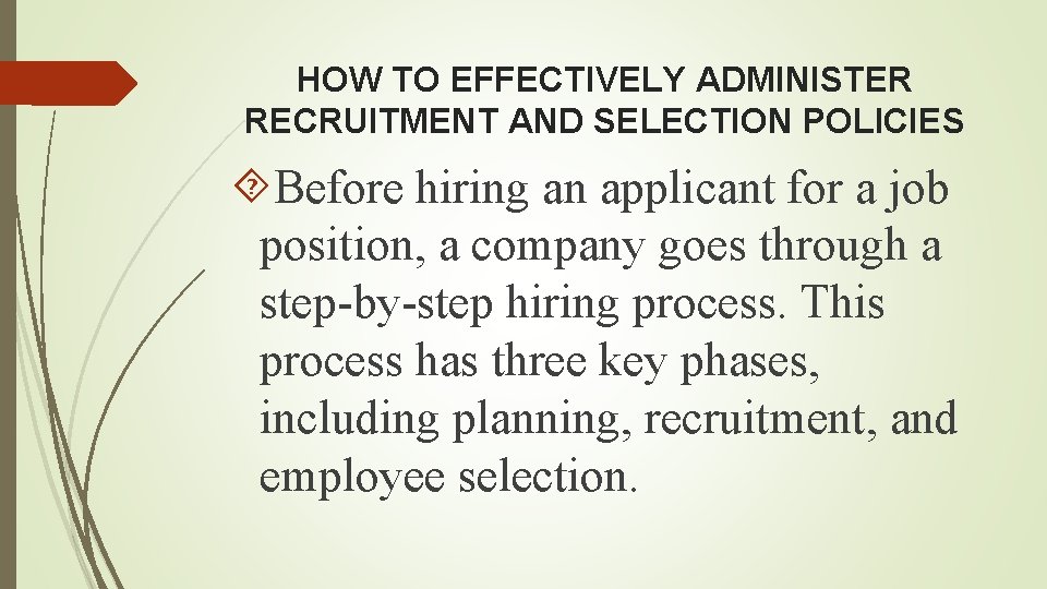 HOW TO EFFECTIVELY ADMINISTER RECRUITMENT AND SELECTION POLICIES Before hiring an applicant for a