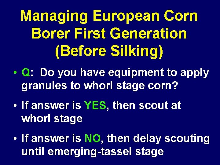 Managing European Corn Borer First Generation (Before Silking) • Q: Do you have equipment