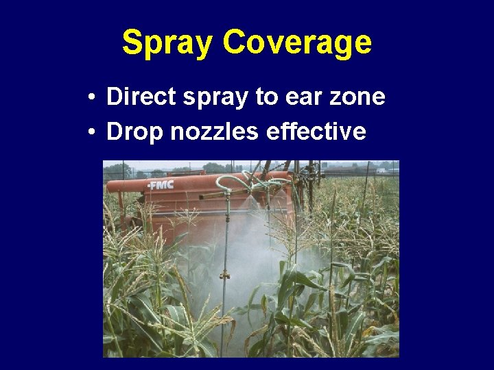 Spray Coverage • Direct spray to ear zone • Drop nozzles effective 