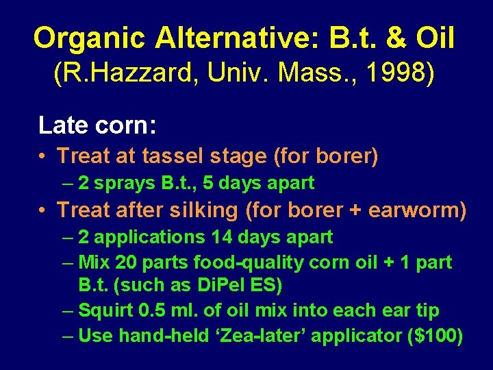 Organic Alternative: B. t. & Oil (R. Hazzard, Univ. Mass. , 1998) Late corn:
