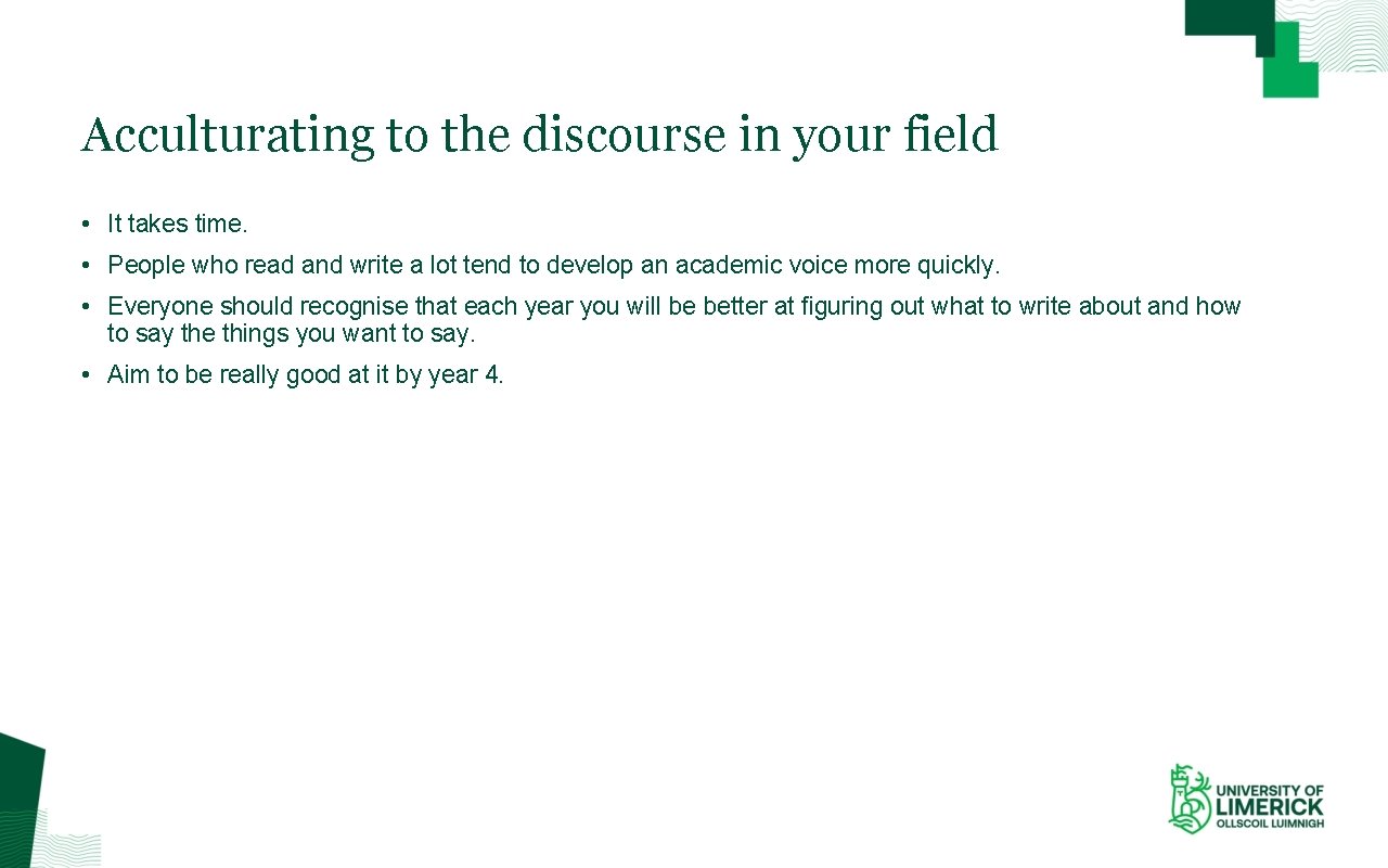 Acculturating to the discourse in your field • It takes time. • People who