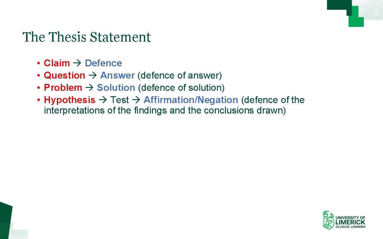 The Thesis Statement • • Claim Defence Question Answer (defence of answer) Problem Solution