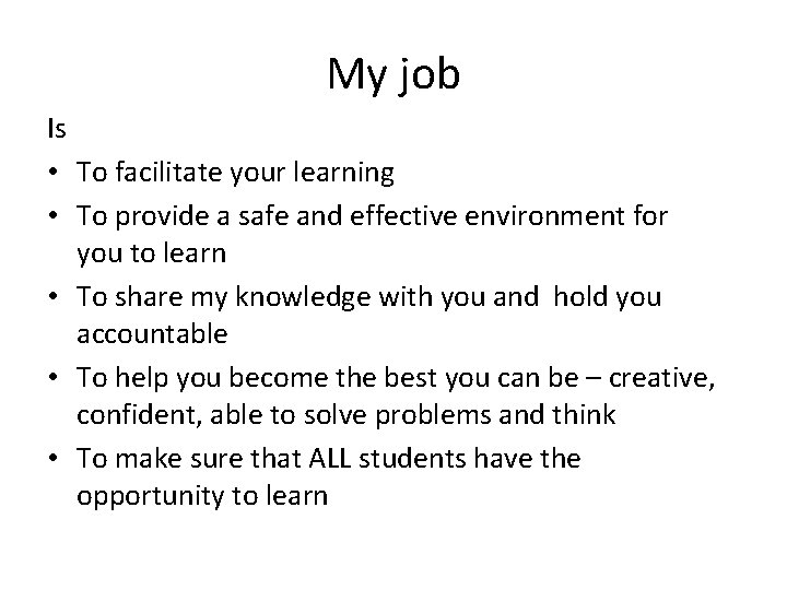My job Is • To facilitate your learning • To provide a safe and My job Is • To facilitate your learning • To provide a safe and