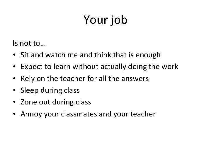 Your job Is not to… • Sit and watch me and think that is Your job Is not to… • Sit and watch me and think that is