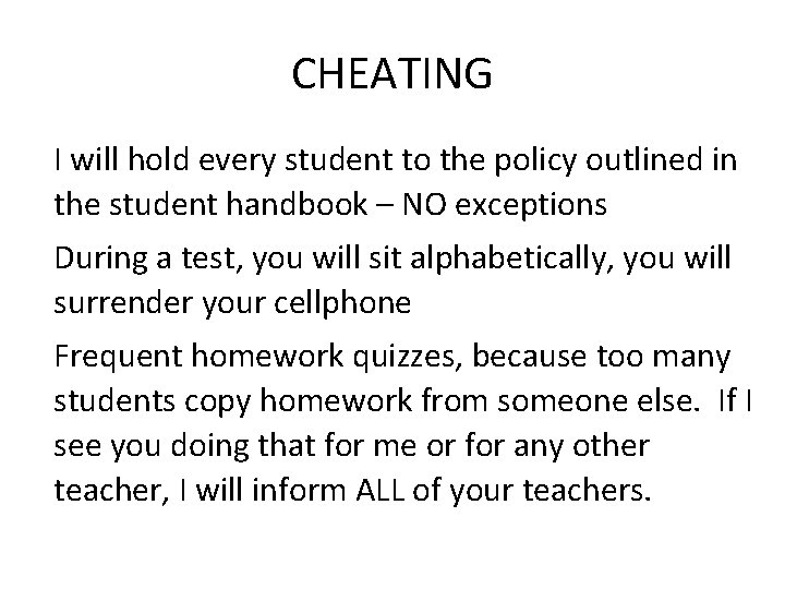 CHEATING I will hold every student to the policy outlined in the student handbook CHEATING I will hold every student to the policy outlined in the student handbook