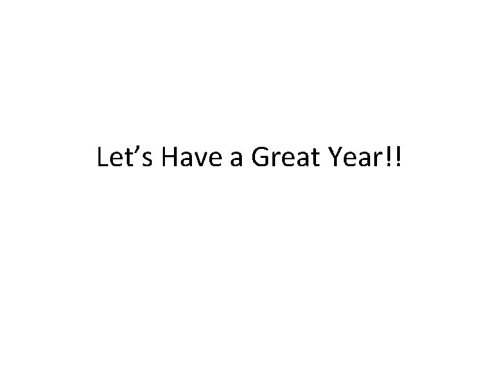 Let’s Have a Great Year!! Let’s Have a Great Year!!