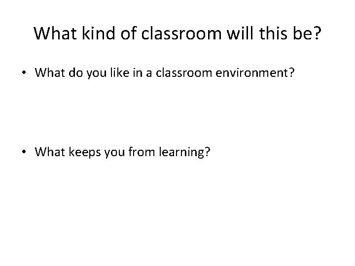 What kind of classroom will this be? • What do you like in a What kind of classroom will this be? • What do you like in a