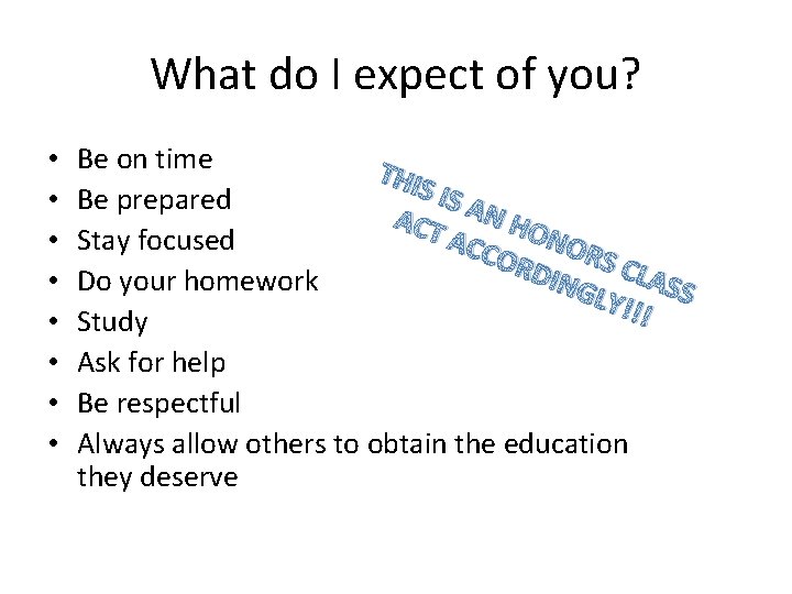 What do I expect of you? • • Be on time THI S IS What do I expect of you? • • Be on time THI S IS