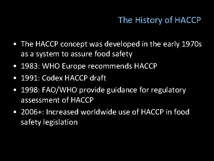 The History of HACCP • The HACCP concept was developed in the early 1970