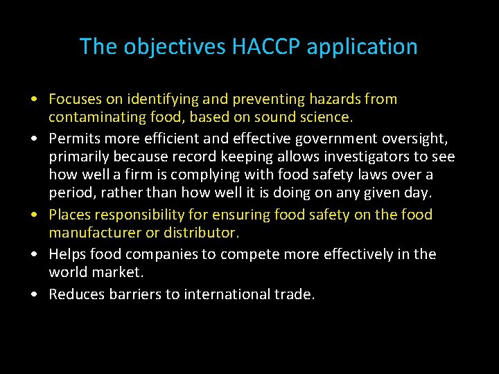 The objectives HACCP application • Focuses on identifying and preventing hazards from contaminating food,