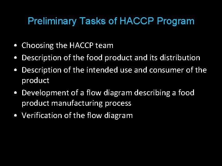 Preliminary Tasks of HACCP Program • Choosing the HACCP team • Description of the