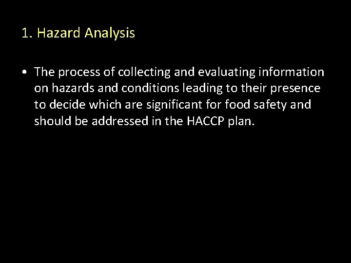 1. Hazard Analysis • The process of collecting and evaluating information on hazards and
