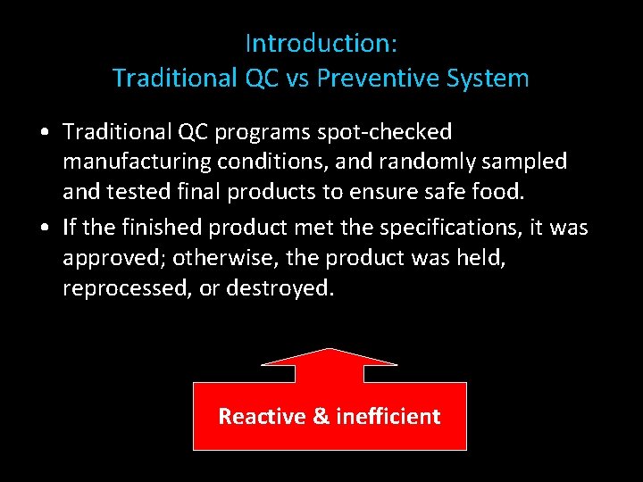 Introduction: Traditional QC vs Preventive System • Traditional QC programs spot-checked manufacturing conditions, and