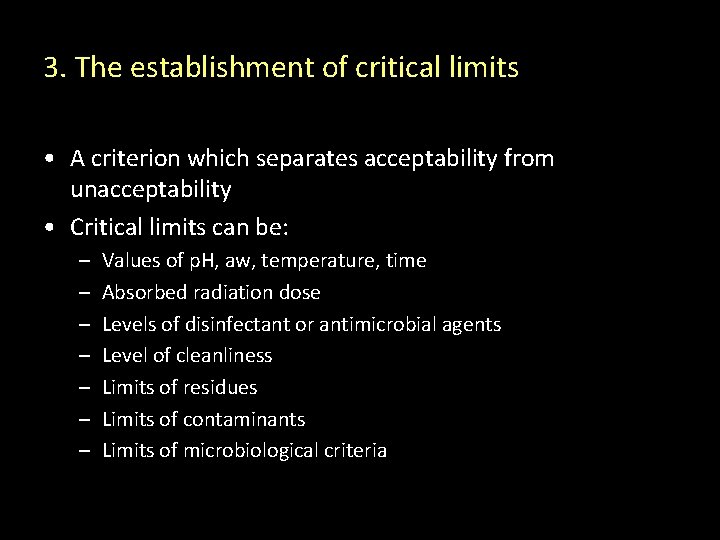3. The establishment of critical limits • A criterion which separates acceptability from unacceptability