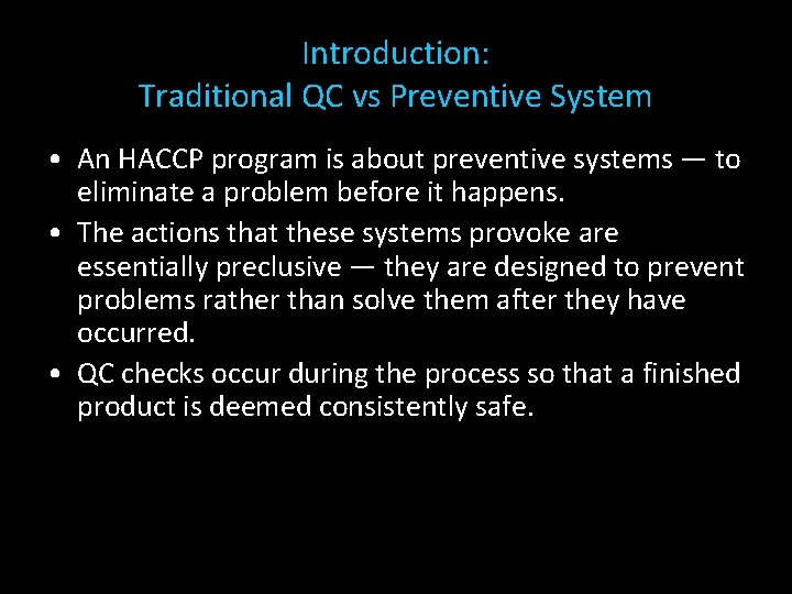 Introduction: Traditional QC vs Preventive System • An HACCP program is about preventive systems