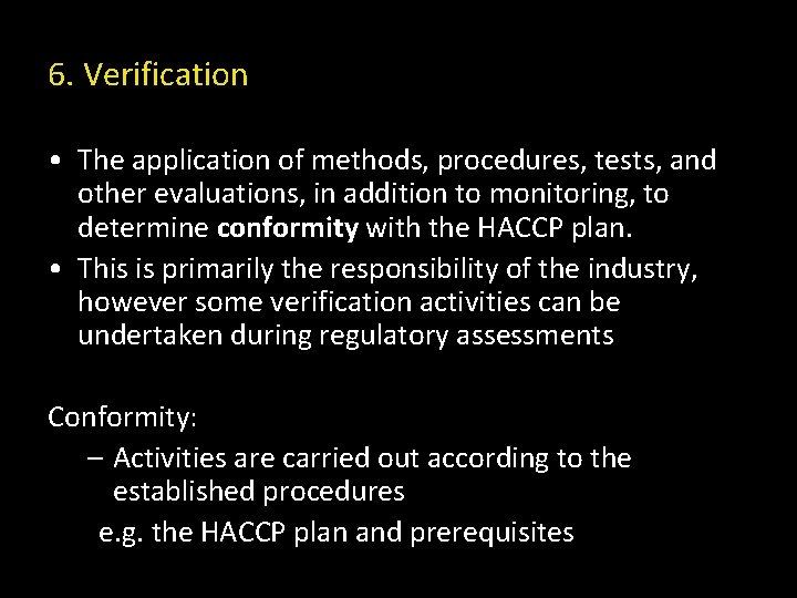 6. Verification • The application of methods, procedures, tests, and other evaluations, in addition
