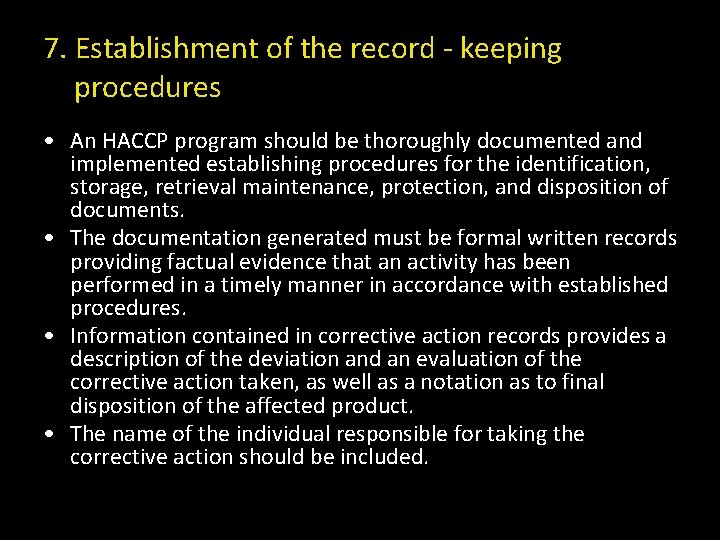 7. Establishment of the record - keeping procedures • An HACCP program should be