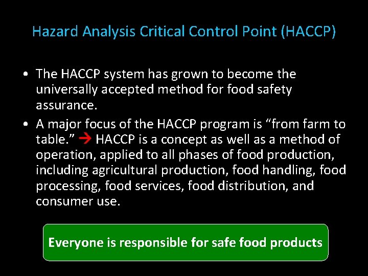Hazard Analysis Critical Control Point (HACCP) • The HACCP system has grown to become