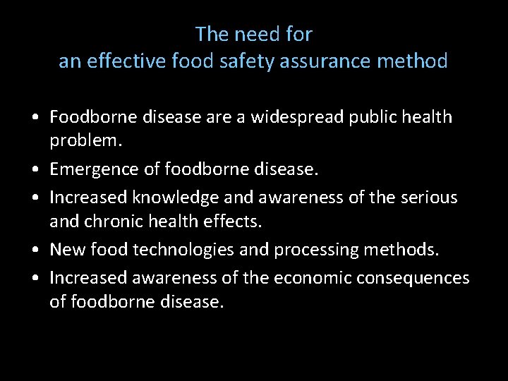 The need for an effective food safety assurance method • Foodborne disease are a