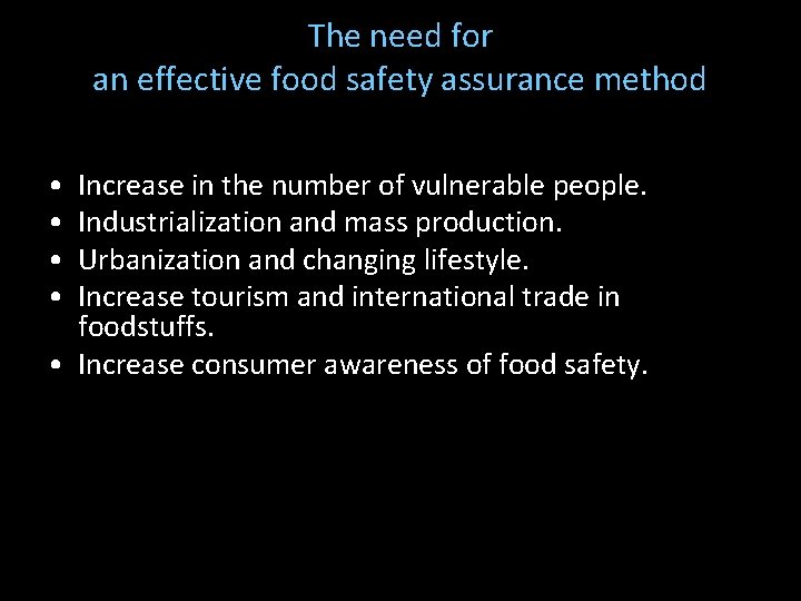The need for an effective food safety assurance method • • Increase in the