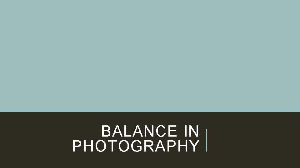 BALANCE IN PHOTOGRAPHY 