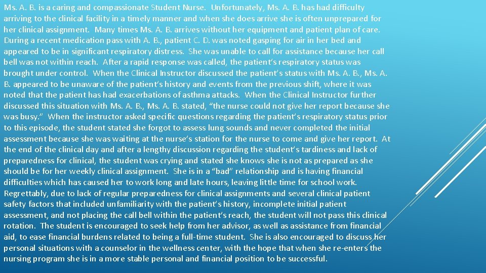 Ms. A. B. is a caring and compassionate Student Nurse. Unfortunately, Ms. A. B.