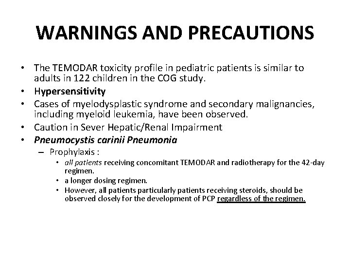 WARNINGS AND PRECAUTIONS • The TEMODAR toxicity profile in pediatric patients is similar to