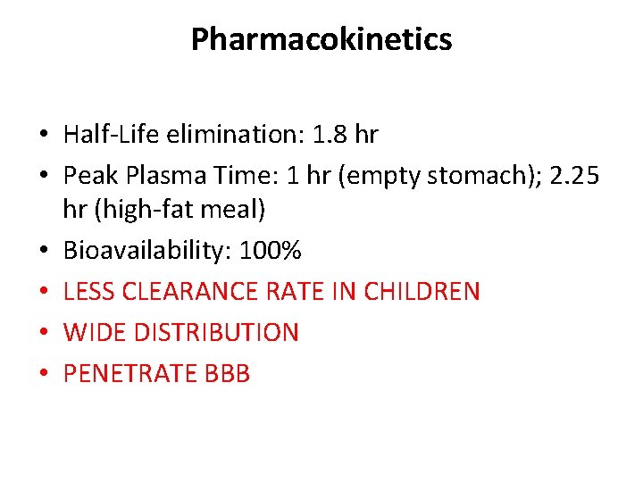 Pharmacokinetics • Half-Life elimination: 1. 8 hr • Peak Plasma Time: 1 hr (empty